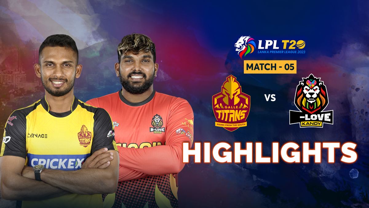 HIGHLIGHTS - B-Love Kandy Vs Galle Titans – Lanka Premier League 2023 ...