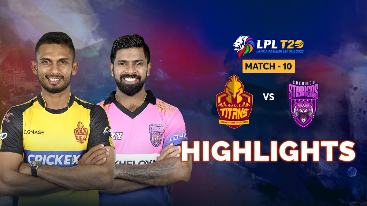 HIGHLIGHTS - Colombo Strikers vs Galle Titans – Lanka Premier 